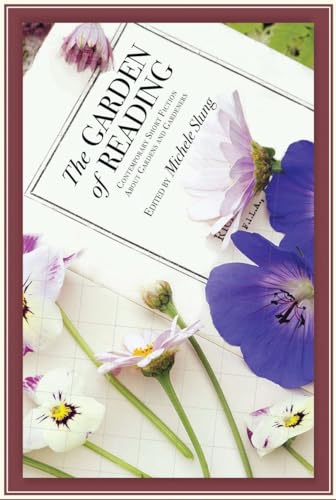 Beispielbild fr The Garden of Reading: Contemporary Short Fiction About Gardens and Gardeners zum Verkauf von Reuseabook