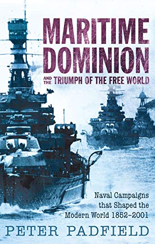 9781590207543: MARITIME DOMINION: Naval Campaigns That Shaped the Modern World, 1852-2001