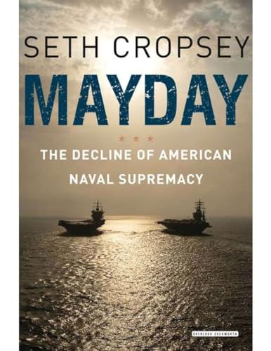 Beispielbild fr Mayday: The Decline of American Naval Supremacy zum Verkauf von Wonder Book