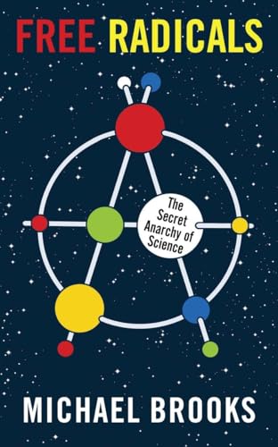 Beispielbild fr Free Radicals : The Secret Anarchy of Science zum Verkauf von Better World Books