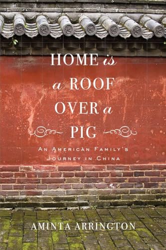 Stock image for Home is a Roof Over a Pig: An American Family's Journey in China for sale by Jenson Books Inc