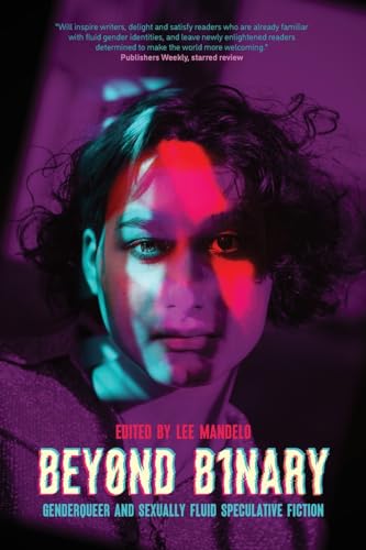 Beispielbild fr Beyond Binary: Genderqueer and Sexually Fluid Speculative Fiction zum Verkauf von Book Deals