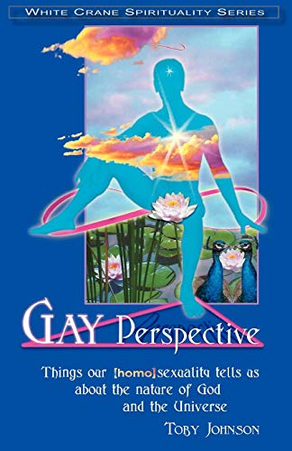 Stock image for Gay Perspective: Things Our Homosexuality Tells Us about the Nature of God and the Universe (White Crane Spirituality) for sale by HPB-Diamond