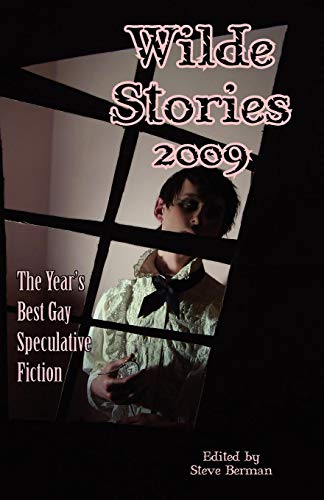 Stock image for Wilde Stories 2009: The Year's Best Gay Speculative Fiction for sale by Ergodebooks
