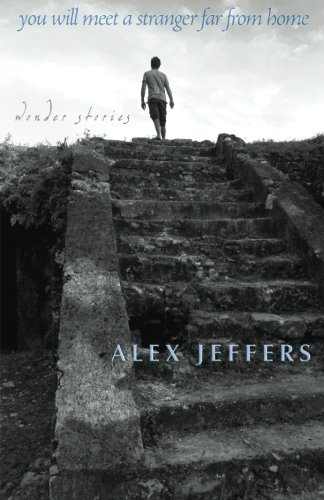 You Will Meet a Stranger Far from Home: wonder stories (9781590211038) by Jeffers, Alex