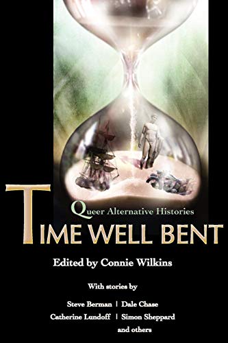 Stock image for Time Well Bent: Queer Alternative Histories for sale by Ergodebooks