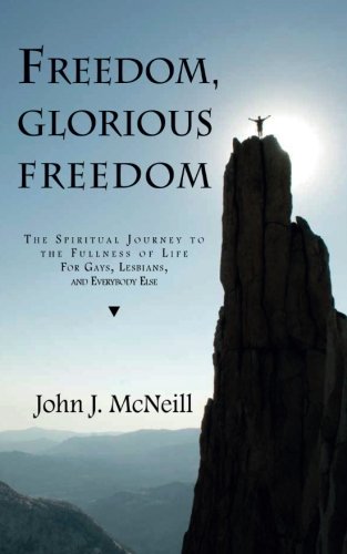Beispielbild fr Freedom, Glorious Freedom: The Spiritual Journey to the Fullness of Life For Gays, Lesbians, and Everybody Else zum Verkauf von SecondSale
