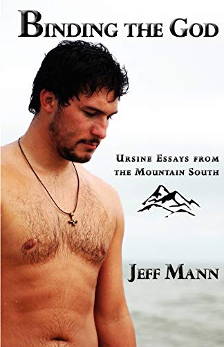 Binding the God: Ursine Essays from the Mountain South (9781590212196) by Mann, Jeff