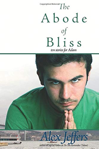 The Abode of Bliss: Ten Stories for Adam (9781590212462) by Jeffers, Alex
