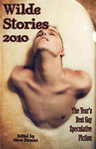 Stock image for Wilde Stories 2010: The Year's Best Gay Speculative Fiction for sale by ThriftBooks-Dallas