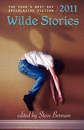 9781590213032: Wilde Stories 2011: The Year's Best Gay Speculative Fiction