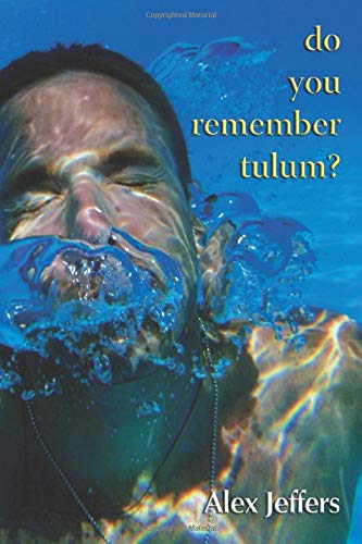 Do You Remember Tulum?: Novella in the Form of a Love Letter (9781590213483) by Jeffers, Alex