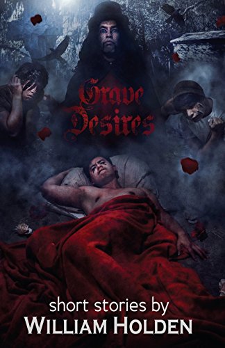 Stock image for Grave Desires: Short Stories [Gay Erotic Horror] for sale by Katsumi-san Co.