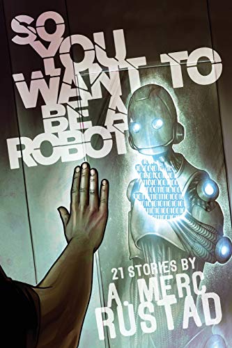 Stock image for So You Want to be a Robot and Other Stories for sale by Decluttr