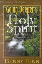 9781590240397: GOING DEEPER WITH THE HOLY SPIRIT by Benny Hinn (2002-01-01)