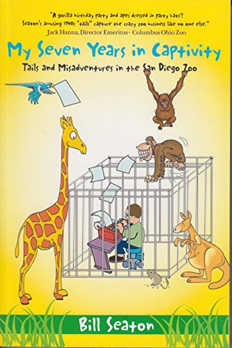 Stock image for My Seven Years in Captivity: Tails And Misadventures in the San Diego Zoo for sale by Books From California