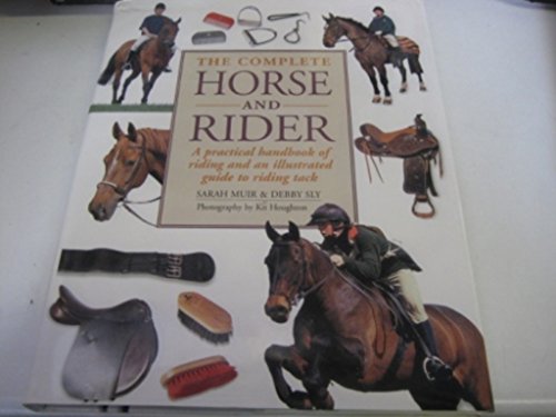 Beispielbild fr THE COMPLETE HORSE AND RIDER: A PRACTICAL HANDBOOK OF RIDING AND AN ILLUSTRATED GUIDE TO RIDING TACK. zum Verkauf von WorldofBooks