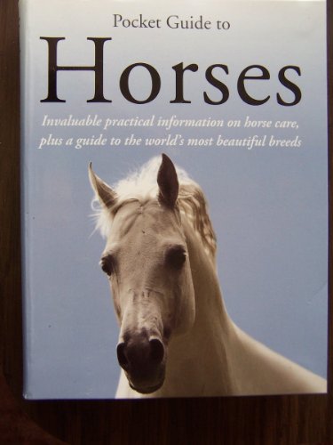 Stock image for Pocket Guide to Horses (Invaluable practical information on horse care, plus a guide to the world's most beautiful breeds) for sale by ThriftBooks-Dallas