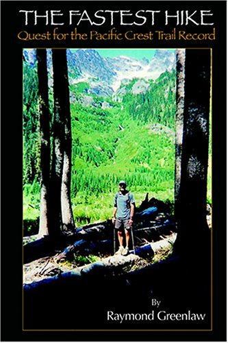 The Fastest Hike: Quest For The Pacific Crest Trail Record (9781590280454) by Greenlaw, Raymond