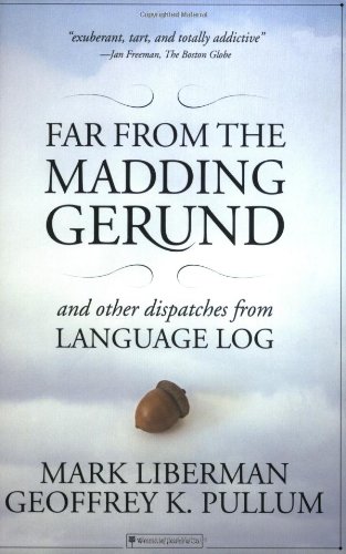 Beispielbild fr Far from the Madding Gerund: And Other Dispatches from Language Log zum Verkauf von SecondSale