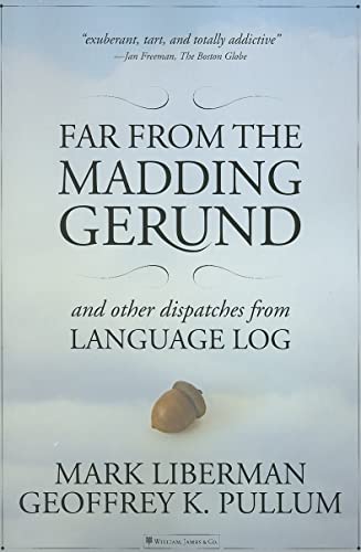 9781590280553: Far from the Madding Gerund: And Other Dispatches from Language Log