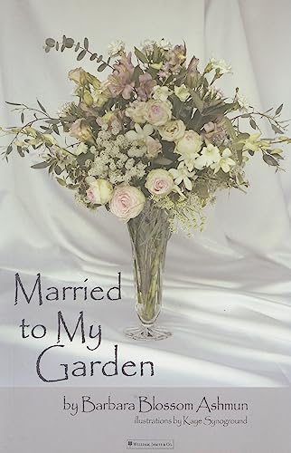 Stock image for Married to My Garden for sale by Prairie Creek Books LLC.