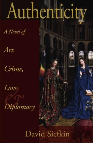 Stock image for Authenticity: A Novel of Art, Crime, Love & Diplomacy for sale by Revaluation Books