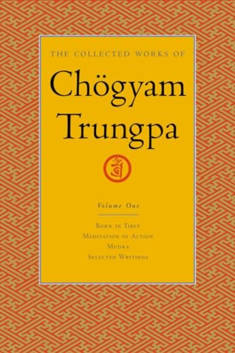 Stock image for The Collected Works of Chogyam Trungpa: Born in Tibet - Meditation in Action - Mudra - Selected Writings: Vol 1 for sale by Revaluation Books