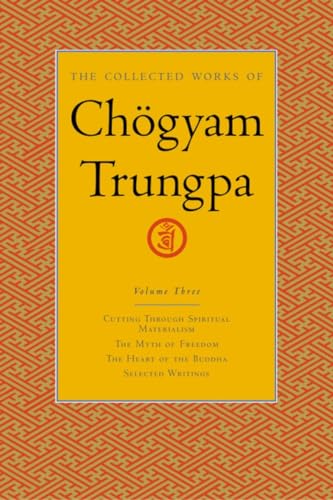 Stock image for The Collected Works of Chogyam Trungpa, Volume 3: Cutting Through Spiritual Materialism - The Myth of Freedom - The Heart of the Buddha - Selected Writings for sale by More Than Words