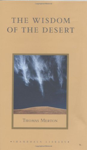 The Wisdom of the Desert: Sayings from the Desert Fathers of the Fourth Century (Shambhala Library) (9781590300398) by Merton, Thomas