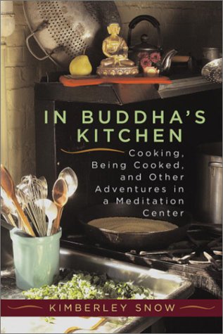 Imagen de archivo de In Buddha's Kitchen: Cooking, Being Cooked and Other Adventures in a Meditation Center a la venta por WorldofBooks
