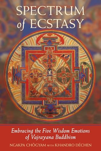 Stock image for Spectrum of Ecstasy: Embracing the Five Wisdom Emotions of Vajrayana Buddhism for sale by Friends of  Pima County Public Library