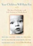 9781590300640: Your Children Will Raise You: The Joys, Challenges, And Life Lessons Of Motherhood