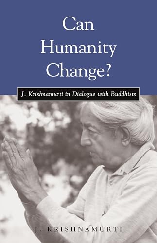 Beispielbild fr Can Humanity Change?: J. Krishnamurti in Dialogue with Buddhists zum Verkauf von ThriftBooks-Atlanta