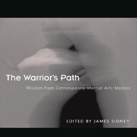 Stock image for The Warrior's Path: Wisdom from Contemporary Martial Arts Masters for sale by HPB-Red
