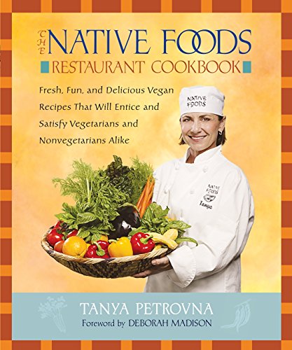Beispielbild fr The Native Foods Restaurant Cookbook: Fresh, Fun, and Delicious Vegan Recipes That Will Entice and Satisfy Vegetarians and Nonvegetarians Alike zum Verkauf von Dream Books Co.