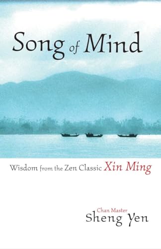 Beispielbild fr Song of Mind: Wisdom from the Zen Classic Xin Ming zum Verkauf von Revaluation Books
