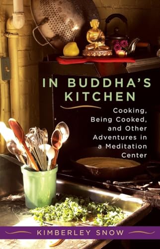 Stock image for In Buddha's Kitchen: Cooking, Being Cooked, and Other Adventures in a Meditation Center for sale by SecondSale