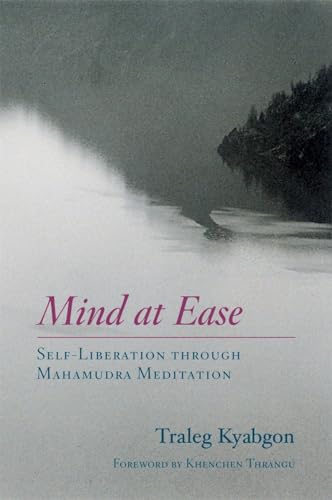 Stock image for Mind at Ease: Self-Liberation through Mahamudra Meditation for sale by beat book shop