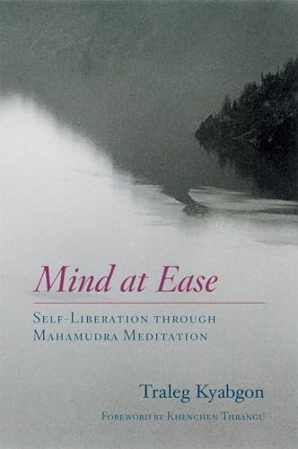 9781590301562: Mind at Ease: Self-Liberation through Mahamudra Meditation