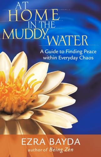 Stock image for At Home in the Muddy Water: A Guide to Finding Peace Within Everyday Chaos for sale by Jenson Books Inc