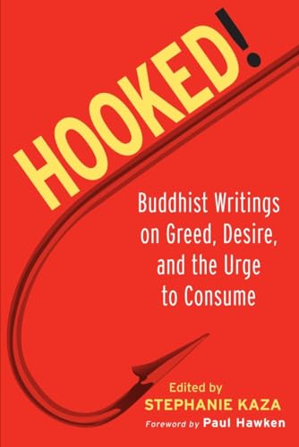Stock image for Hooked!: Buddhist Writings on Greed, Desire, and the Urge to Consume for sale by Inga's Original Choices