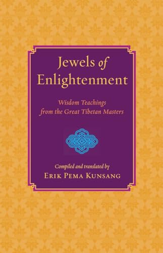 Jewels of Enlightenment: Wisdom Teachings from the Great Tibetan Masters (9781590301791) by Kunsang, Erik Pema