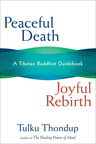 Stock image for Peaceful Death, Joyful Rebirth: A Tibetan Buddhist Guidebook for sale by Irish Booksellers