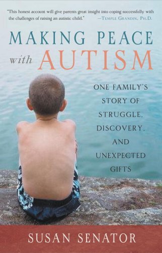 9781590302446: Making Peace with Autism: One Family's Story of Struggle, Discovery, and Unexpected Gifts