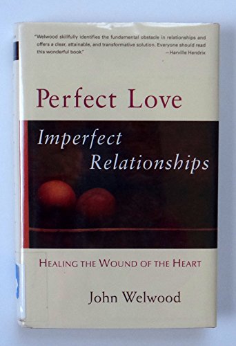 Beispielbild fr Perfect Love, Imperfect Relationships: Healing the Wound of the Heart zum Verkauf von SecondSale