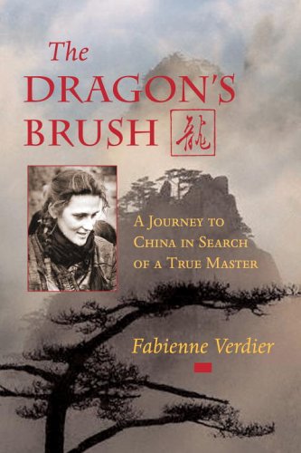 The Dragon's Brush: A Journey to China in Search of a True Master (9781590302682) by Verdier, Fabienne