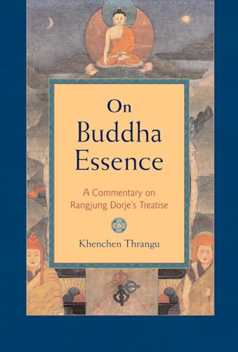 Stock image for On Buddha Essence : A Commentary on Rangjung Dorje's Treatise for sale by Better World Books