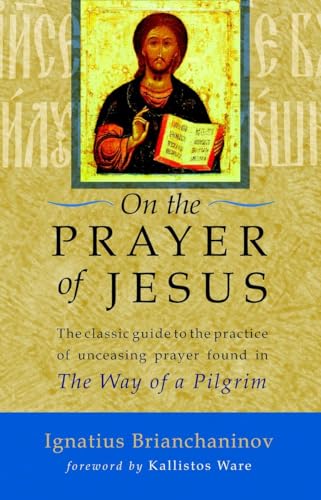 Stock image for On the Prayer of Jesus: The Classic Guide to the Practice of Unceasing Prayer Found in The Way of a Pilgrim for sale by HPB-Ruby