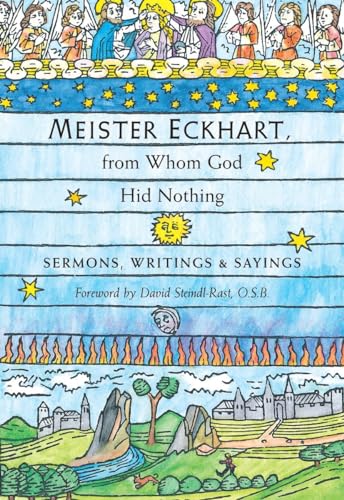 MEISTER ECKHART, FROM WHOM GOD HID NOTHING: Sermons, Writings & Sayings (new edition)